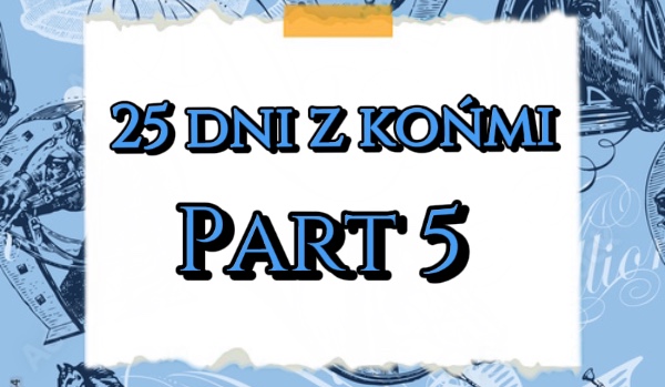 25 dni z końmi. Dzień 5.