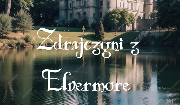 Zdrajczyni z Elvermore rozdział 18