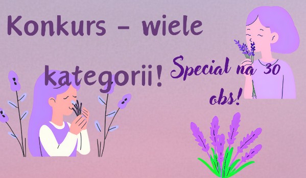 Konkurs – wiele kategorii ( Special na 30 obs)