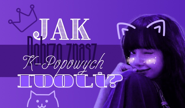 Jak dobrze znasz K-popowych idoli?