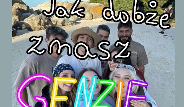 Jak dobrze znasz GENZIE?