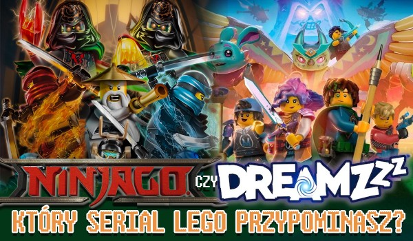 LEGO Ninjago czy LEGO Dreamzzz – który serial LEGO przypominasz?