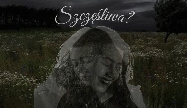 Szczęśliwa? | Poem