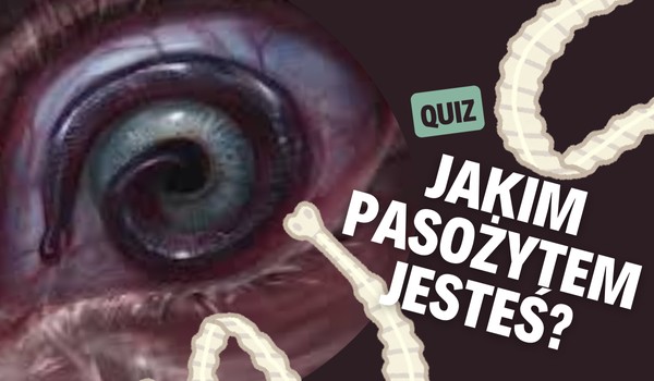 Jakim pasożytem jesteś?