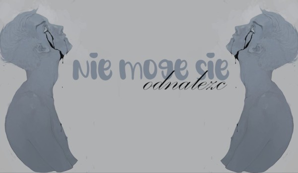 Nie mogę się odnaleźć.