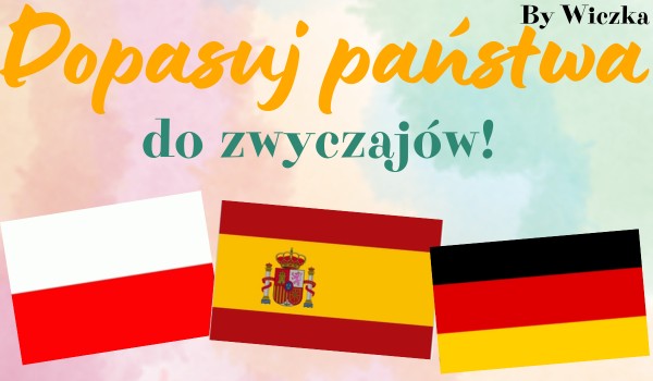Dopasuj państwa do zwyczajów!