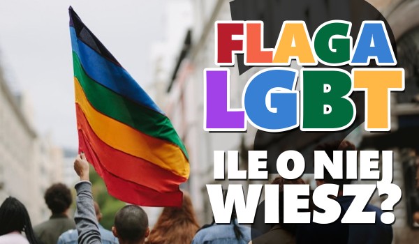 Flaga LGBT – ile o niej wiesz?