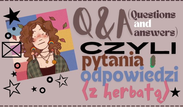 Q&A with herbata!! (Odpowiedzi #2)
