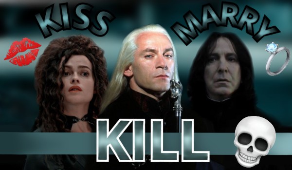 Kiss, marry, kill – Śmierciożercy!