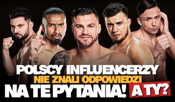 Polscy influencerzy NIE ZNALI odpowiedzi na te pytania! – A Ty?