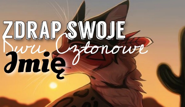 Zdrap swoje dwu członowe imię
