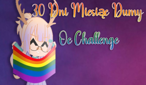 30 Dni Miesiąc Dumy Oc Challenge |Dzień #11