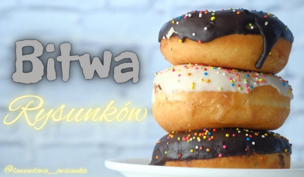 Bitwa rysunków! Special na 40 obs! Cześć 2