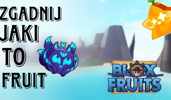 Zgadnij jaki to fruit! Cz.2