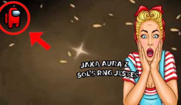 Jaką aurą z Sol’s RNG jesteś?
