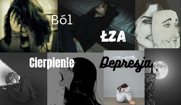 Ból, łza, cierpienie, depresja …