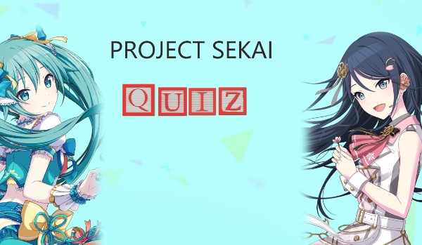 How well do you know PROJECT SEKAI (English translator)