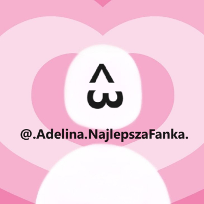 .Adelina.NajlepszaFanka.