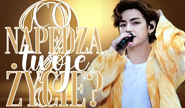 Co napędza Twoje życie?