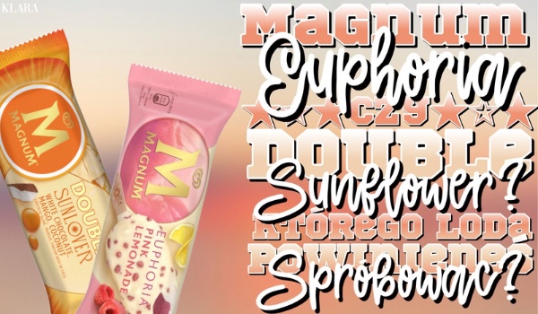 Magnum Euphoria czy Double Sunlover? Którego loda powinieneś spróbować?