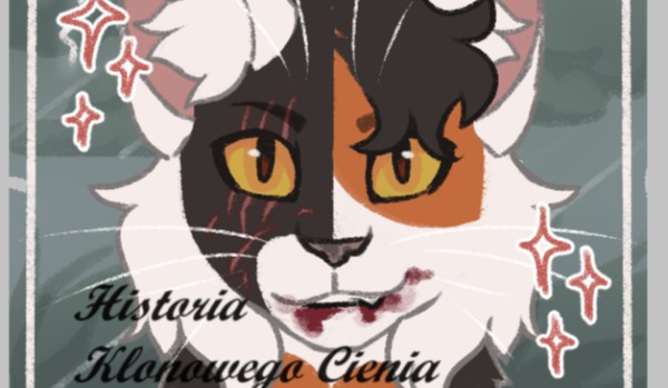 Historia Klonowego Cienia mojego autorstwa