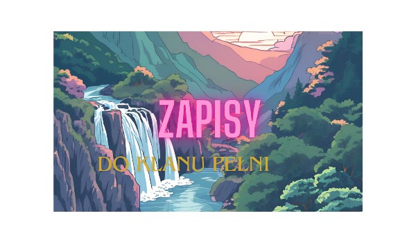 ZAPISY DO KLANU PEŁNI