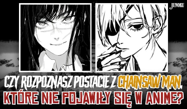 Czy rozpoznasz postacie z „Chainsaw Man”, które nie pojawiły się w anime?