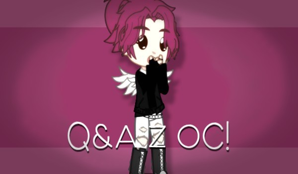 Q&A Z OC! || Pytania!