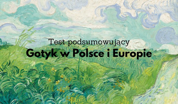 Historia sztuki – #5 Gotyk w Polsce i Europie