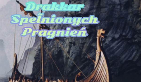 Drakkar Spełnionych Pragnień