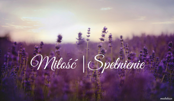 Miłość | Spełnienie