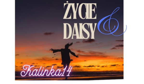 Cz.2 Życie Daisy