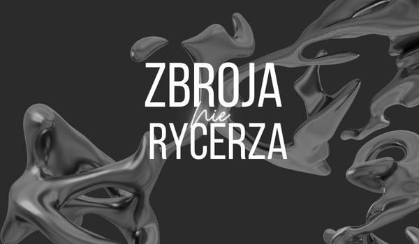 Zbroja (nie) rycerza