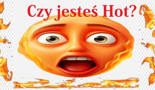 czy jesteś nagrzany?