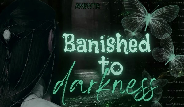 Banished to darkness »cz. I, prolog«