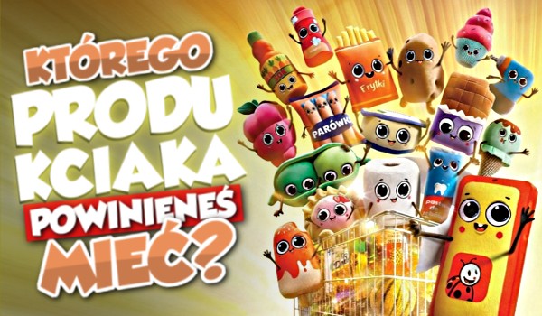 Którego Produkciaka powinieneś mieć?