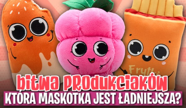 Bitwa Produkciaków: Która maskotka jest ładniejsza?