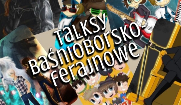 Talksy baśnioborsko-ferajnowe p.3