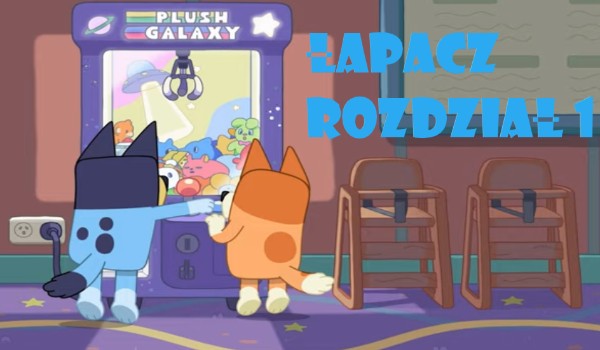 Łapacz rozdział 1 Bluey