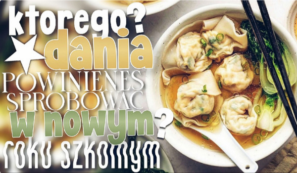 Którego dania powinieneś spróbować w nowym roku szkolnym?