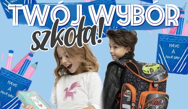 Twój Wybór – Szkoła