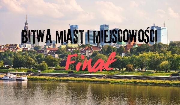 Bitwa miast i miejscowości – Finał