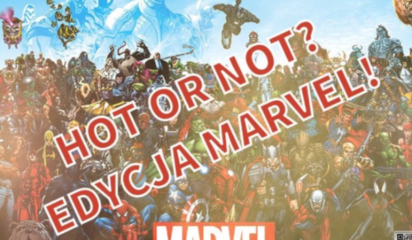 Hot or Not! Marvel!