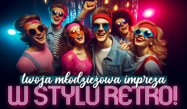Kreator: Twoja młodzieżowa impreza w stylu retro!
