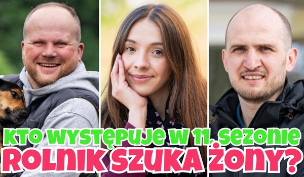 Kto występuje w 11. sezonie „Rolnik Szuka Żony”? – Test wiedzy!