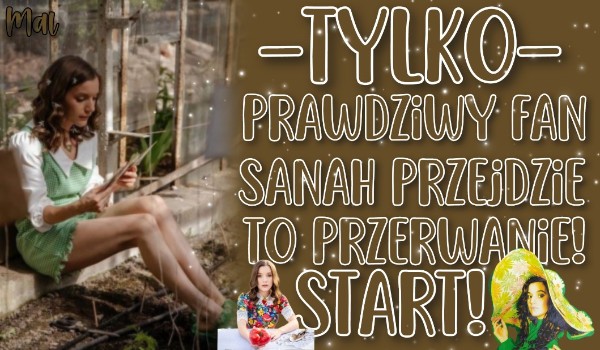 Tylko prawdziwy fan Sanah przejdzie to przetrwanie!