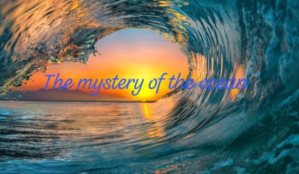 The mystery od the ocean | chapter four B & chapter five