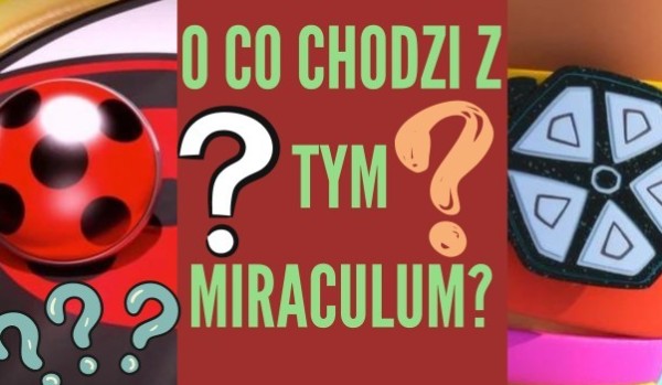 O co chodzi z tym miraculum ,,34″?