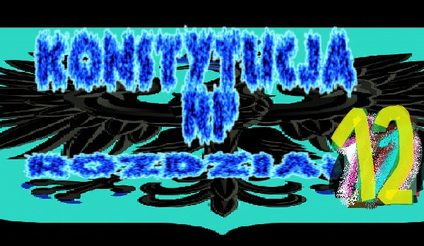 Konstytucja RP – Rozdział XII