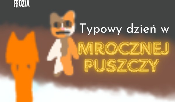 Typowy dzień w Mrocznej Puszczy